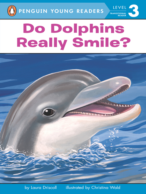 Title details for Do Dolphins Really Smile? by Laura Driscoll - Available